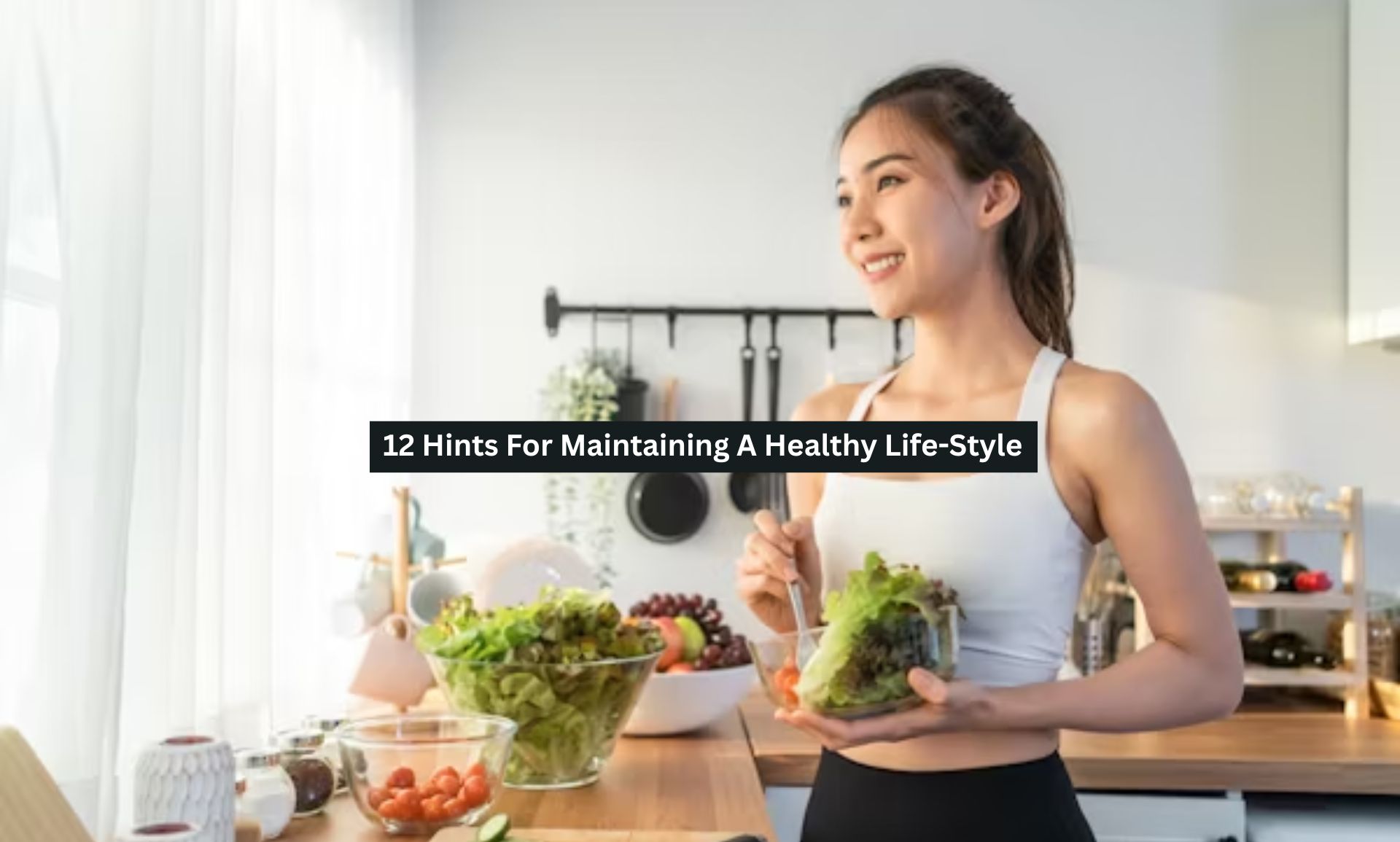 12 Hints For Maintaining A Healthy Lifestyle